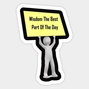 wisdom the best part of the day Sticker